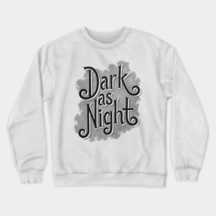 Dark as Night Crewneck Sweatshirt